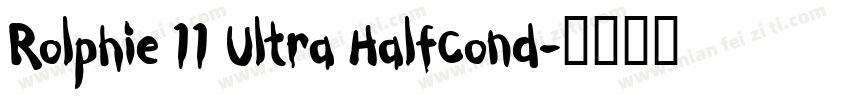 Rolphie 11 Ultra HalfCond字体转换